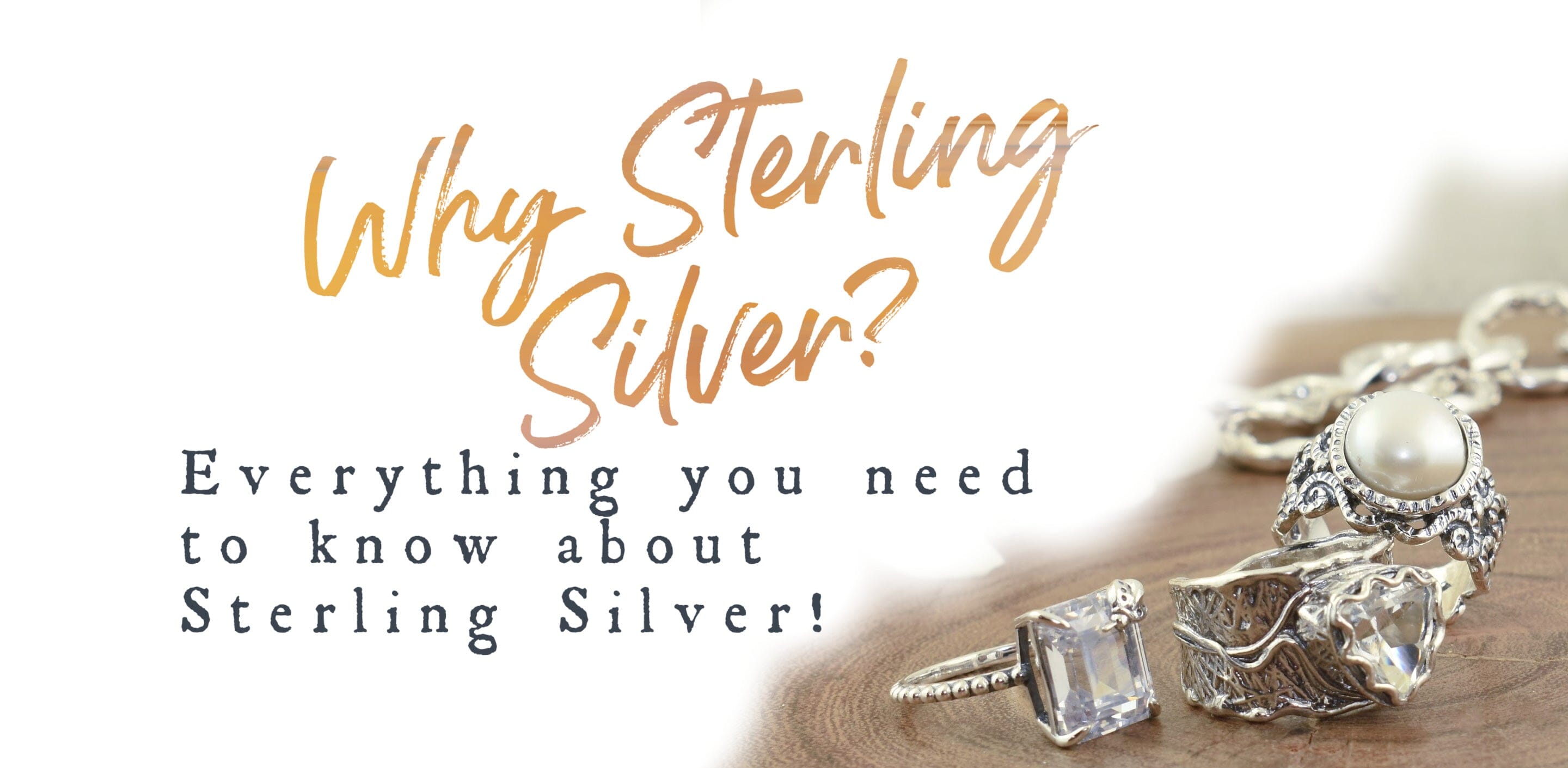 Why Choose Sterling Silver Jewelry — Everything You Need to Know About Sterling Silver